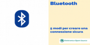 Bluetooth: 5 modi per creare una connessione sicura