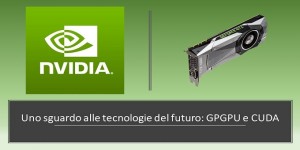 Uno sguardo alle tecnologie del domani: il GPGPU e CUDA