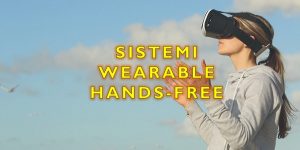 Sistemi wearable hands-free